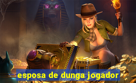 esposa de dunga jogador